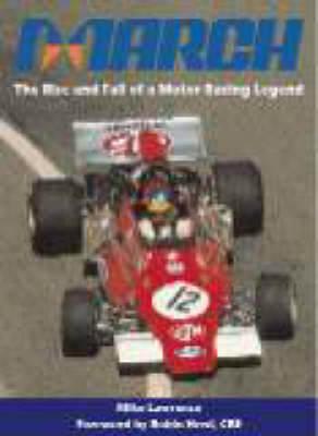 March: The Rise and Fall of Motor Racing - Lawrence, Mike
