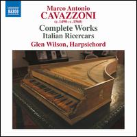 Marco Antonio Cavazzoni: Complete Works - Italian Ricercars - Glen Wilson (harpsichord)