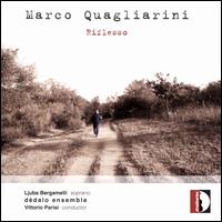 Marco Quagliarini: Riflesso - Carlo Costalbano (viola); Daniela Cima (flute); D�dalo Ensemble; Elena Pasotti (fortepiano); Giacomo Invernizzi (violin);...
