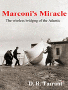 Marconi's Miracle: The Wireless Bridging of the Atlantic