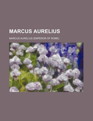 Marcus Aurelius - Aurelius, Marcus