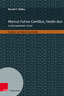 Marcus Furius Camillus, Fatalis Dux: A Documentary Study