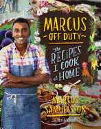 Marcus Off Duty: The Recipes I Cook at Home