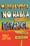 Marcus Vega No Habla Espanol (Marcus Vega Doesn't Speak Spanish)