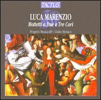 Marenzio: Mottetti a Due e Tre Cori - Progetto Musica; Giulio Monaco (conductor)