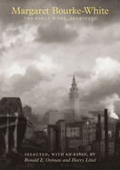 Margaret Bourke-White: The Early Work 1922-1930