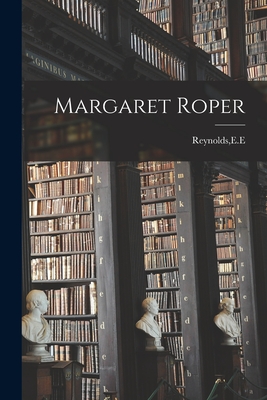 Margaret Roper - Reynolds, Ee