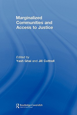 Marginalized Communities and Access to Justice - Ghai Cbe, Yash (Editor), and Cottrell, Jill (Editor)