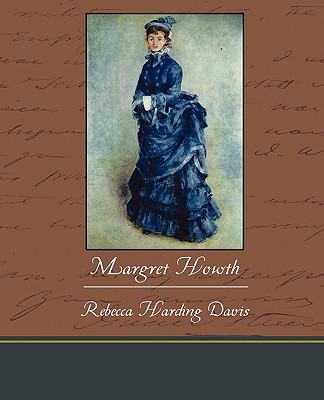Margret Howth - Davis, Rebecca Harding