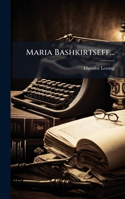 Maria Bashkirtseff... - Lessing, Theodor