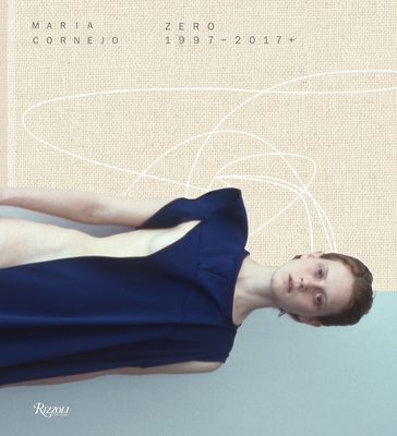 Maria Cornejo: Zero - Cornejo, Maria, and Blanks, Tim (Text by), and Phelps, Nicole (Introduction by)