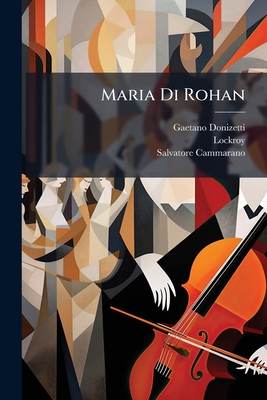 Maria Di Rohan - Donizetti, Gaetano