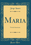 Maria: Novela Americana (Classic Reprint)