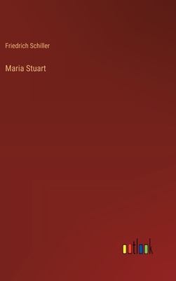 Maria Stuart - Schiller, Friedrich