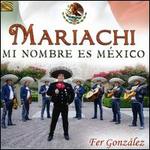 Mariachi: Mi Nombre Ex Mexico