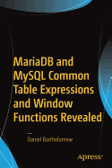 Mariadb and MySQL Common Table Expressions and Window Functions Revealed