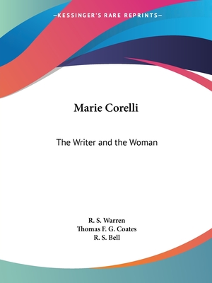 Marie Corelli: The Writer and the Woman - Warren, R S, and Coates, Thomas F G, and Bell, R S