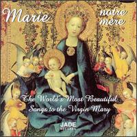 Marie, Notre M�re - Escolania de Montserrat; Les Rossignols de Poznan; Azuoliukas Choir (choir, chorus);...
