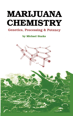 Marijuana Chemistry: Genetics, Processing, Potency - Starks, Michael