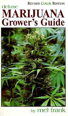 Marijuana Grower's Guide Deluxe: New Color Edition - Frank, Mel