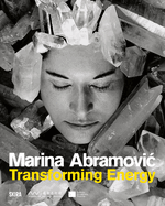Marina Abramovic: Transforming Energy: (Crystal Series)