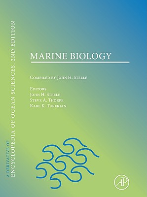Marine Biology - Steele, John H. (Editor-in-chief), and Thorpe, Steve A. (Editor-in-chief), and Turekian, Karl K. (Editor-in-chief)