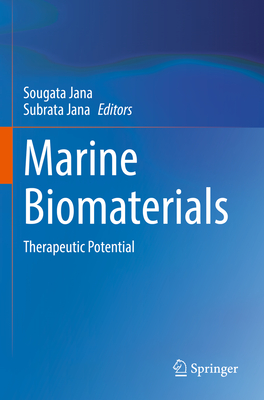 Marine Biomaterials: Therapeutic Potential - Jana, Sougata (Editor), and Jana, Subrata (Editor)