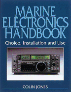 Marine Electronics Handbook: Choice, Installation and Use