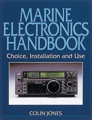 Marine Electronics Handbook: Choice, Installation and Use - Jones, Colin