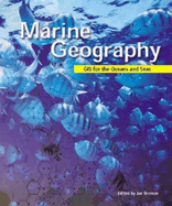 Marine Geography: GIS for the Oceans and Seas