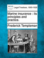 Marine Insurance: Its Principles and Practice.