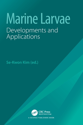 Marine Larvae: Developments and Applications - Kim, Se-Kwon (Editor)