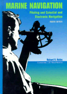 Marine Navigation: Piloting and Celestial and Electronic Navigation, 4th Edition