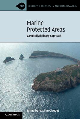 Marine Protected Areas: A Multidisciplinary Approach - Claudet, Joachim (Editor)