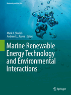 Marine Renewable Energy Technology and Environmental Interactions