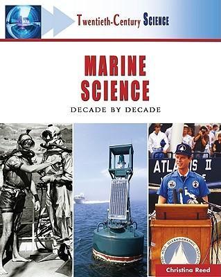 Marine Science: Decade by Decade - Reed, Christina, and Cannon, William J (Editor)