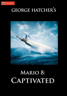 Mario 8: Captivated - Hatcher, George
