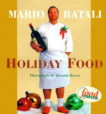 Mario Batali Holiday Food - Batali, Mario, and Bacon, Quentin (Photographer)