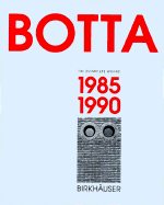 Mario Botta - The Complete Works: Volume 2: 1985-1990