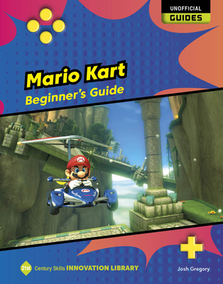 Mario Kart: Beginner's Guide - Gregory, Josh