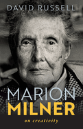 Marion Milner: On Creativity