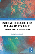 Maritime Insurance, Risk, and Seafarer Security: Navigating Piracy in the Indian Ocean