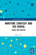 Maritime Strategy and Sea Denial: Theory and Practice