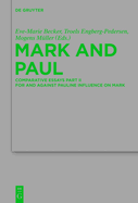 Mark and Paul: Comparative Essays Part II. for and Against Pauline Influence on Mark