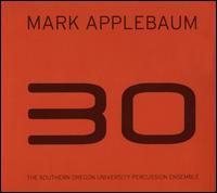 Mark Applebaum: 30 - Southern Oregon University Percussion Ensemble; Terry Longshore (percussion)