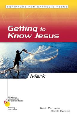 Mark: Getting to Know Jesus - Perrotta, Kevin, Mr. (Editor), and Darring, Gerald, Mr.