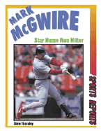 Mark McGwire: Star Home Run Hitter