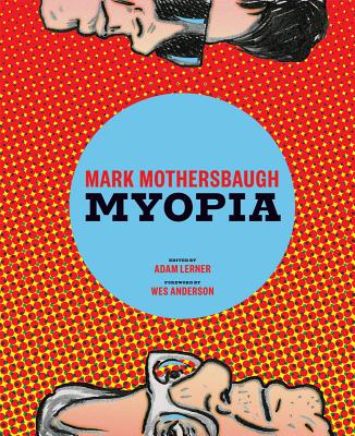 Mark Mothersbaugh: Myopia - Lerner, Adam (Editor), and Anderson, Wes (Preface by)