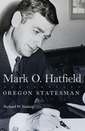 Mark O. Hatfield: Oregon Statesman Volume 33