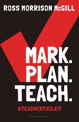 Mark. Plan. Teach.: Save time. Reduce workload. Impact learning. - McGill, Ross Morrison, and Peacock, Alison (Foreword by)